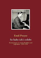 So habe ich's erlebt: Erinnerungen an meine Kindheit und Jugendzeit 1929-1950 3837084108 Book Cover