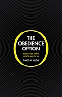 The Obedience Option: Because God Knows What's Good for Us 1845506065 Book Cover