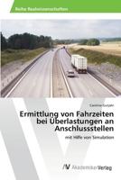 Ermittlung Von Fahrzeiten Bei Uberlastungen an Anschlussstellen 3639641418 Book Cover