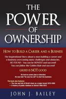 The Power of Ownership: How To Build a Career and a Business 1482639556 Book Cover