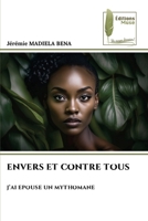 ENVERS ET CONTRE TOUS: J’AI EPOUSE UN MYTHOMANE (French Edition) 6204976230 Book Cover