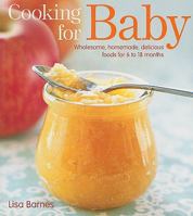 Cooking for Baby: Wholesome, Homemade, Delicious Foods for 6 to 18 Months 193453305X Book Cover