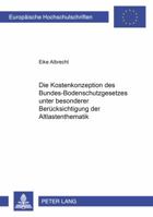 Die Kostenkonzeption Des Bundes-Bodenschutzgesetzes Unter Besonderer Beruecksichtigung Der Altlastenthematik 3631396791 Book Cover