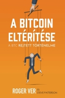 A Bitcoin eltérítése: A BTC rejtett történelme (Hungarian Edition) B0FHGJD8DB Book Cover