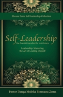 Self-Leadership: One Essential Ingredient for 21st Century Leadership, Mastering the Art of Leading Oneself B0F5HYFQP3 Book Cover
