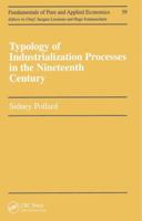 Typology of Industrialization Processes in the Nineteenth Century (Fundamentals of Pure and Applied Economics) 041586612X Book Cover