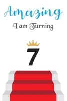 Amazing!!!! I am Turning 7: Notebook Best gift for Birthday 1671370058 Book Cover