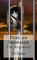 Part an Irishman (The Regiment #1) 1539446530 Book Cover