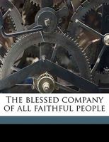 The blessed company of all faithful people 1359473297 Book Cover