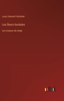 Les fleurs boréales: Les oiseaux de neige 338502255X Book Cover