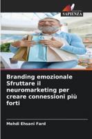 Branding emozionale Sfruttare il neuromarketing per creare connessioni più forti (Italian Edition) 6208920531 Book Cover