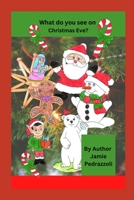 What do you see on Christmas Eve? B0BHKZFVRG Book Cover