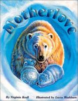 Motherlove (Sharing Nature With Children Book) 1883220815 Book Cover