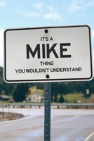 It's a Mike Thing You Wouldn't Understand: 6x9" Dot Bullet Notebook/Journal Funny Gift Idea 1711174343 Book Cover