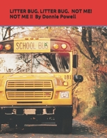 Litter Bug. Litter Bug. Not Me! Not Me!! B08WZ4P14X Book Cover