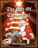 The Gift of Christmas! 1098045696 Book Cover