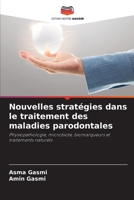 Nouvelles stratégies dans le traitement des maladies parodontales: Physiopathologie, microbiote, biomarqueurs et traitements naturels 6206076792 Book Cover