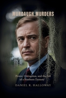 MURDAUGH MURDERS: Power, Corruption, and the Fall of a Southern Dynasty B0FPXRMXJR Book Cover