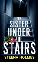 The Sister Under the Stairs: A Totally Addictive Psychological Thriller with a Shocking Twist 1805736159 Book Cover