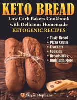 Keto Bread: Low Carb Bakers Cookbook with Delicious Homemade Ketogenic Recipes B0851LYSWS Book Cover