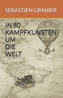 IN 80 KAMPFKUNSTEN UM DIE WELT (German Edition) B0DY18K31Z Book Cover