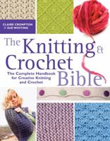 The Knitting and Crochet Bible 0715332805 Book Cover