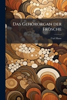 Das Gehörorgan der Frösche (German Edition) 1023926911 Book Cover