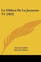 Le Gibbon de La Jeunesse V1 (1822) 1160158932 Book Cover