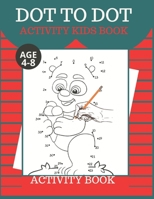 Dot To Dot Activity Kids Book Age 4,5,6,7,8:: A Fun Dot To Dot Book Filled With Fruits , Cute Animals ,Vegetables Also More.(Boys And Girls Activity Books) B08KFYXKFQ Book Cover