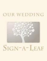 Our Wedding: Sign-A-Leaf Guest Book 1511743263 Book Cover