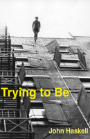 Trying to Be: A Collection 1573662143 Book Cover