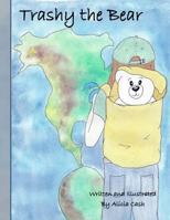 Trashy the Bear 1542742498 Book Cover