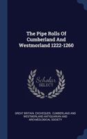 The Pipe Rolls Of Cumberland And Westmorland 1222-1260 1022342673 Book Cover