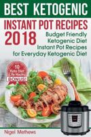 Best Ketogenic Instant Pot Recipes 2018: Budget Friendly Ketogenic Diet Instant Pot Recipes for Everyday Ketogenic Diet 1987725255 Book Cover