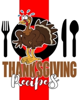 Thanksgiving Recipes: blank recipe book, thanksgiving recipe book, funny recipe book thanksgiving, thanksgiving family traditions, blank cookbook record, cookbook record favorite, record favorite than 1703955099 Book Cover