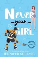 Never Your Girl (Illustrated): An Enemies-to-Lovers Secret Identity Fake Dating Sports Romance (Western Wildcats Hockey) 1959231790 Book Cover