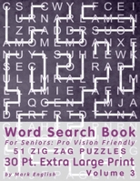Word Search Book For Seniors: Pro Vision Friendly, 51 Zig Zag Puzzles, 30 Pt. Extra Large Print, Vol. 3 (Easy Vision Fit Mind Word Search) B088YH3MF7 Book Cover