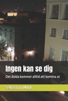Ingen kan se dig: Det dolda kommer alltid att komma ut (Swedish Edition) B0FDC2KFT3 Book Cover