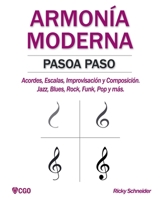 ARMONÍA MODERNA PASO A PASO: Acordes, Escalas, Improvisación y Composicion en música moderna: Jazz, Blues, Rock, Funk, Pop y más. 1521381070 Book Cover