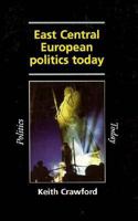 East Central European Politics Today: From Chaos to Stability? (Politics Today) 071904622X Book Cover