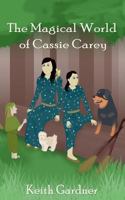 The Magical World of Cassie Carey 150099359X Book Cover