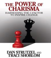 The Power of Charisma: Harnessing the C-Factor to Inspire Change 1722510080 Book Cover