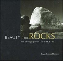 Beauty in the Rocks: The Photography of David M. Baird 1894898370 Book Cover