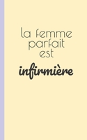 la femme parfaite est infirmiere: carnet d'infirmiere pour prise note 5x8 (12.7x20.32 CM) 100 pages 1650512848 Book Cover