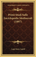 Primi Studj Sulle Enciclopedie Medioevali (1897) 116023020X Book Cover