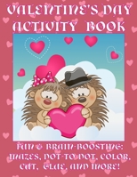 Valentine's Day Activity Book: Fun & Brain-Boosting: Mazes, Dot-to-Dot, Color, Cut, Glue, & More 1983574368 Book Cover