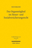 Das Organmitglied Im Steuer- Und Sozialversicherungsrecht: Der Begriff Der (Nicht-)Selbstandigkeit ALS Zivilrechtliche Vorfrage (German Edition) 3161639111 Book Cover