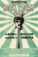 Rock Star: The Making of Musical Icons from Elvis to Springsteen 1421413922 Book Cover