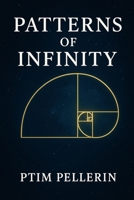 Patterns of Infinity: Exploring the Patterns of the Microverse and Universe B0FJ8P3BJ1 Book Cover
