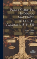 Posey County, Indiana, Marriage Records, Volume 1, 1814-1831 1021499854 Book Cover